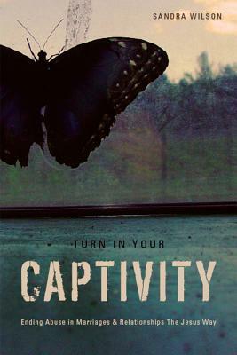 Turn In Your Captivity! by Sandra Wilson