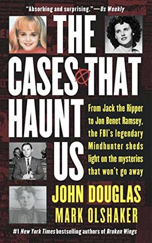 The Cases That Haunt Us by John E. Douglas