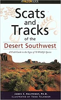 Scats and Tracks of the Desert Southwest by James C. Halfpenny