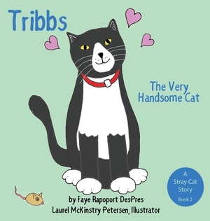 Tribbs: The Very Handsome Cat by Faye Rapoport Despres