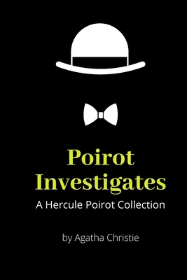 Poirot Investigates: A Hercule Poirot Collection by Agatha Christie