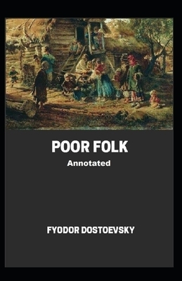 Poor Folk Annotated by Fyodor Dostoevsky