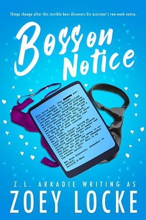 Boss on Notice by Z.L. Arkadie, Zoey Locke