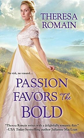 Passion Favors the Bold by Theresa Romain