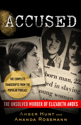 Accused: The Unsolved Murder of Elizabeth Andes by Amanda Rossmann, Amber Hunt