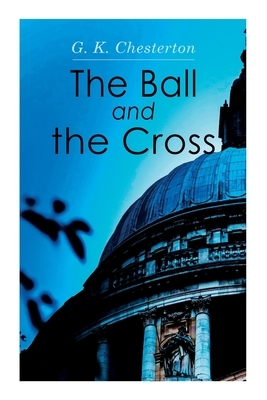 The Ball and the Cross by G.K. Chesterton