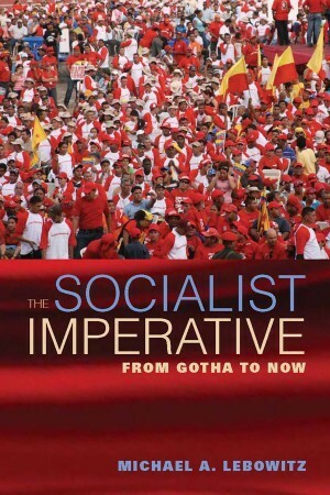 The Socialist Imperative by Michael A. Lebowitz