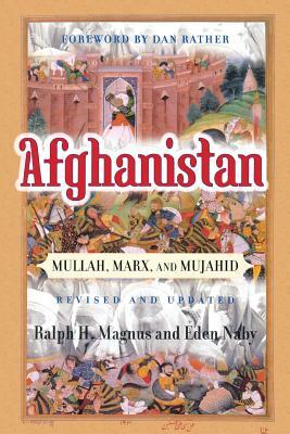 Afghanistan: Mullah, Marx, and Mujahid by Ralph H. Magnus, Eden Naby, Dan Rather