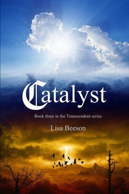 Catalyst: Transcendent series book 3 by Lisa Beeson