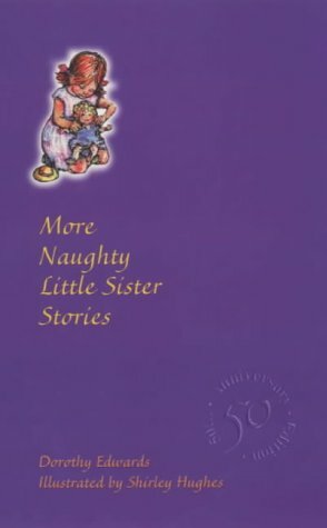 More Naughty Little Sister Stories by Dorothy Edwards, Shirley Hughes