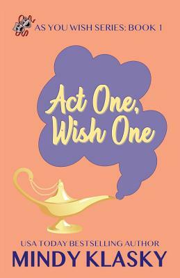 Act One, Wish One by Mindy Klasky