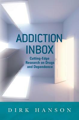 Addiction Inbox: Cutting-Edge Research on Drugs and Dependence by Dirk Hanson