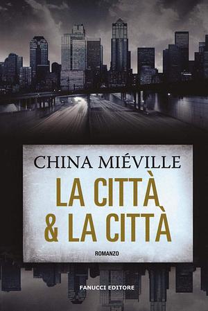 La città & la città by China Miéville