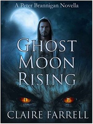 Ghost Moon Rising: A Peter Brannigan Novella by Claire Farrell