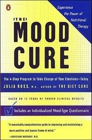 The Mood Cure: The 4-Step Program to Take Charge of Your Emotions--Today by Julia Ross