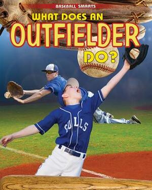 What Does an Outfielder Do? by Paul C. Challen