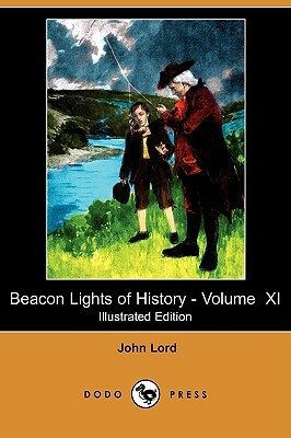 Beacon Lights of History - Volume XI: American Founders (Illustrated Edition) (Dodo Press) by John Lord