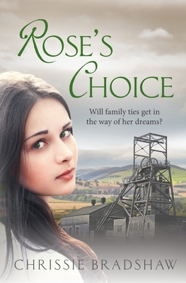 Rose's Choice: A heart-wrenching wartime saga of love, family and secrets by Chrissie Bradshaw