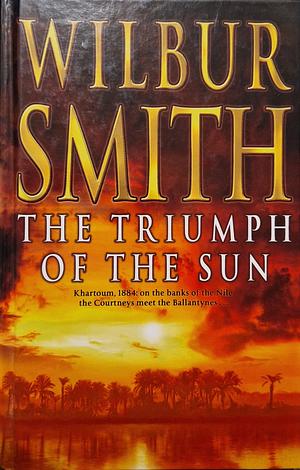 The Triumph of the Sun by Wilbur Smith