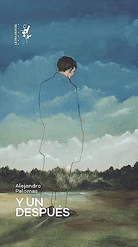 Y un después by Alejandro Palomas