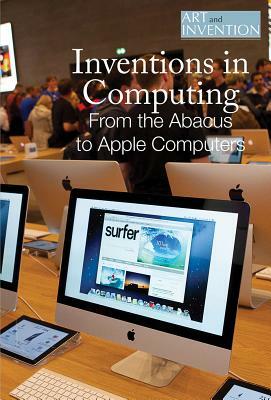 Inventions in Computing: From the Abacus to Apple Computers by Rachel Keranen
