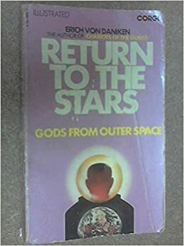 Return To The Stars - Gods from outer space by Erich von Däniken