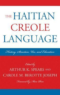 Haitan Creole Language: Historypb by Marc Prou, Elizabeth Barrows, Arthur K. Spears