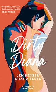 Dirty Diana by Shana Feste, Jen Besser