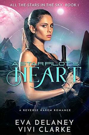 A Star Pilot's Heart by Vivi Clarke, Eva Delaney