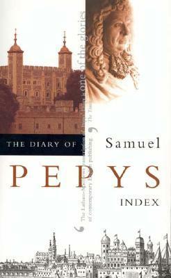 The Diary of Samuel Pepys, Vol. XI: Index by Robert Latham, Samuel Pepys, William Matthews