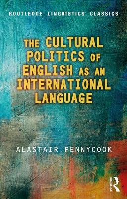The Cultural Politics of English as an International Language by Alastair Pennycook