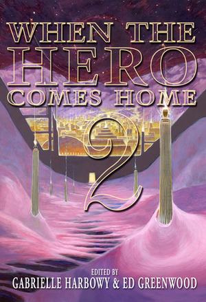 When the Hero Comes Home: Volume 2 by Cliff Winnig, K.D. McEntire, James L. Sutter, Chris Wong Sick Hong, Elaine Cunningham, Fanny Valentine Darling, Deborah J. Ross, Chaz Brenchley, Derek Künsken, Erin M. Evans, Jamie Wyman, Andrea G. Stewart, Larry C. Kay, Mercedes Lackey, Jillian Boehme, Suzanne Church, Gabrielle Harbowy, Ed Greenwood, Diana Peterfreund, Leah Petersen, Robert Neilson, Clint Talbert, KT Bryski