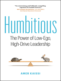 Humbitious: The Power of Low-Ego, High-Drive Leadership by Amer Kaissi