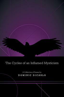 The Cycles of an Inflamed Mysticism by Dominic Dicarlo