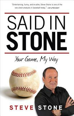 Said in Stone: Your Game, My Way by Steve Stone