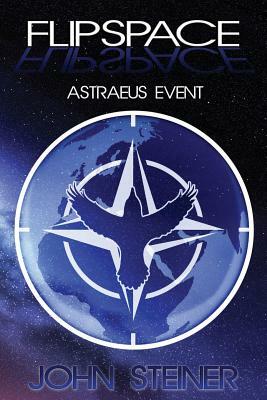 Flipspace: Astraeus Event, Missions 1-3 by John Steiner