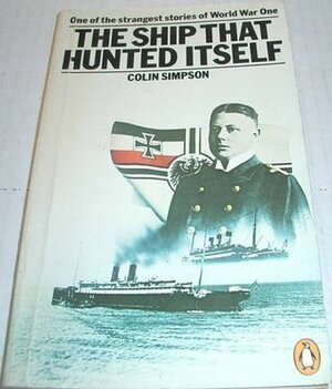 The Ship That Hunted Itself: The True Story of an Amazing Coincidence by Colin Simpson