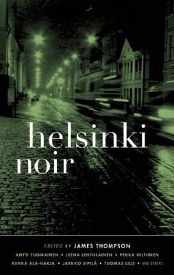 Helsinki Noir by James Thompson