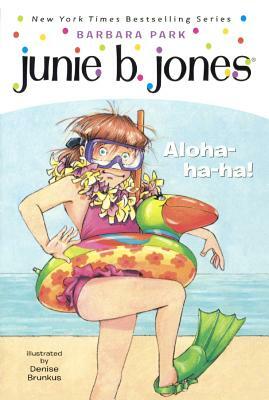 Junie B., First Grader: Aloha-Ha-Ha! by Barbara Park