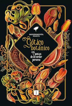 Gótico botánico: Cuentos de un verdor perverso by Nathaniel Hawthorne