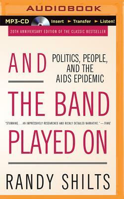 And the Band Played on: Politics, People, and the AIDS Epidemic by Randy Shilts