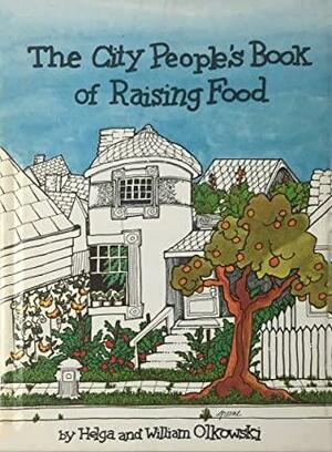 The City People's Book of Raising Food by Helga Olkowski, William Olkowski