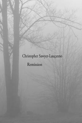 Remission by Christopher Sawyer-Laucanno