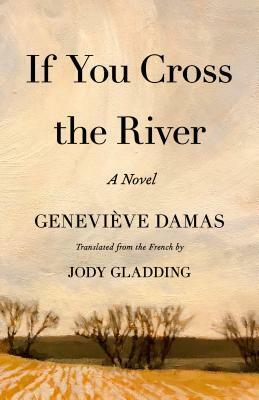 If You Cross the River by Geneviève Damas, Jody Gladding