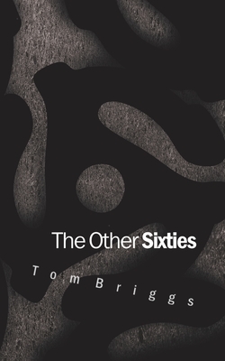 The Other Sixties by Tom Briggs