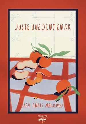 Juste une dent en or by Léa Anaïs Machado