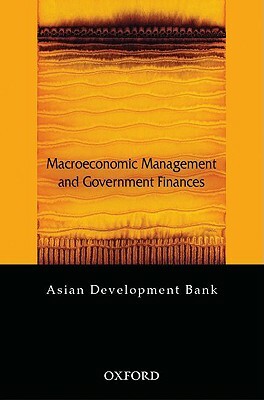Macroeconomic Management and Government Finance by Asian Development Bank