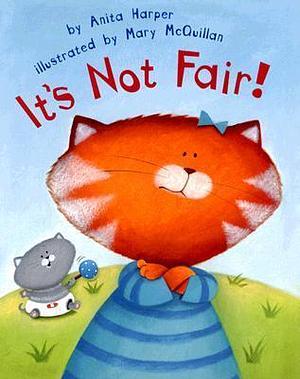 It's Not Fair! by Mary McQuillan, Anita Harper