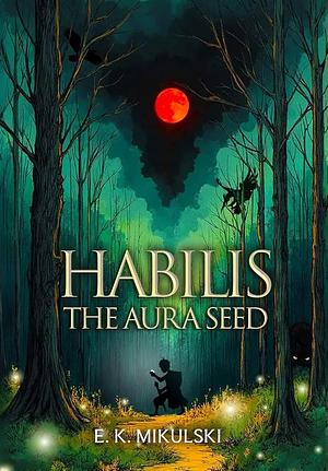 Habilis: The Aura Seed by Diane Shirk