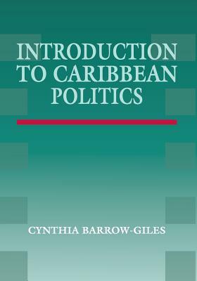 Introduction to Caribbean Politics: Text and Readings by Cynthia Barrow-Giles